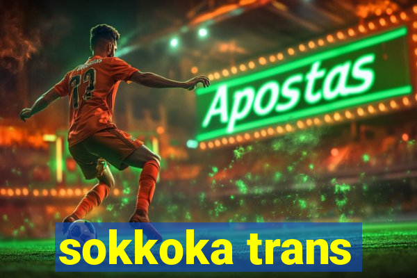 sokkoka trans